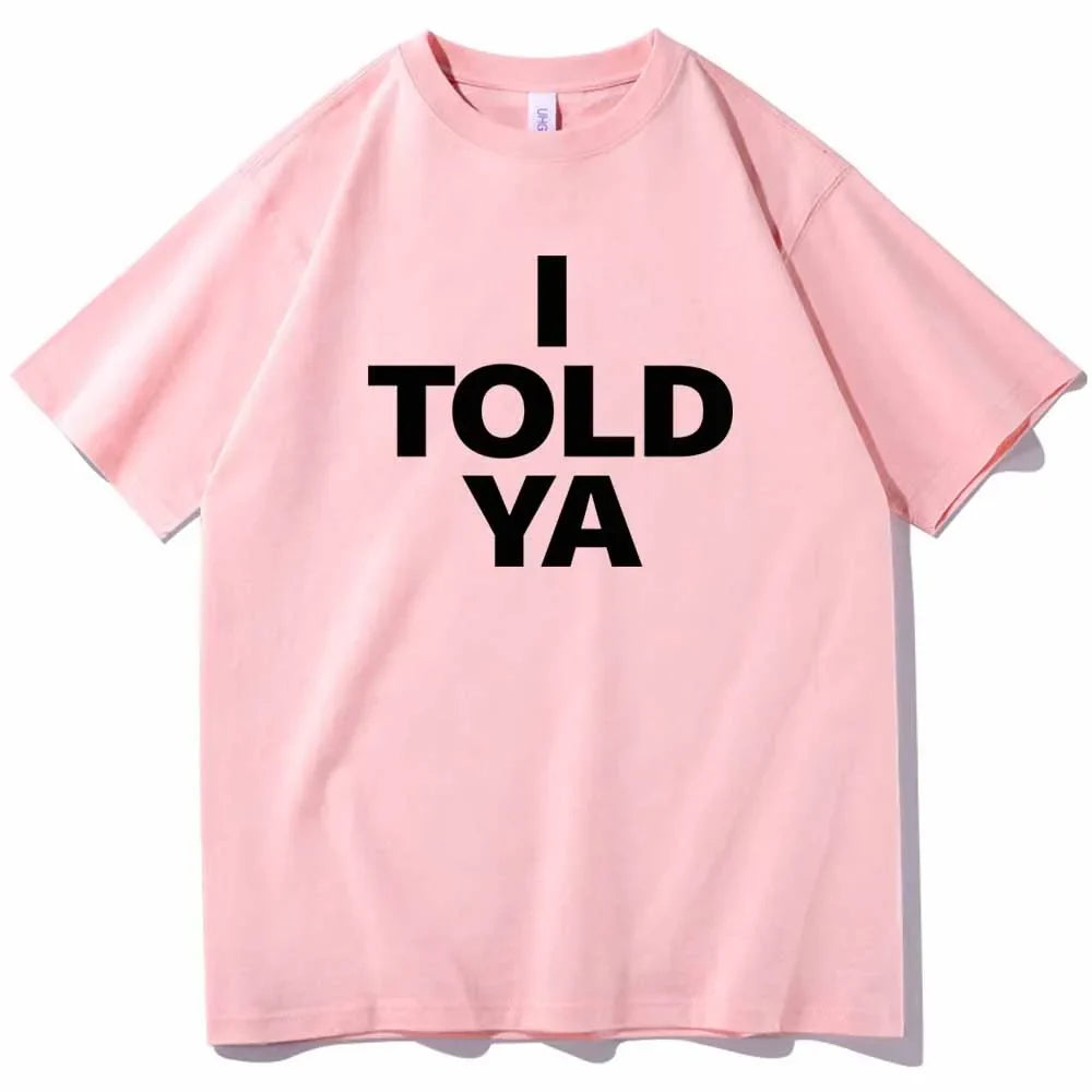 I TOLD YA Challengers 2024 T-Shirts O-Neck Short