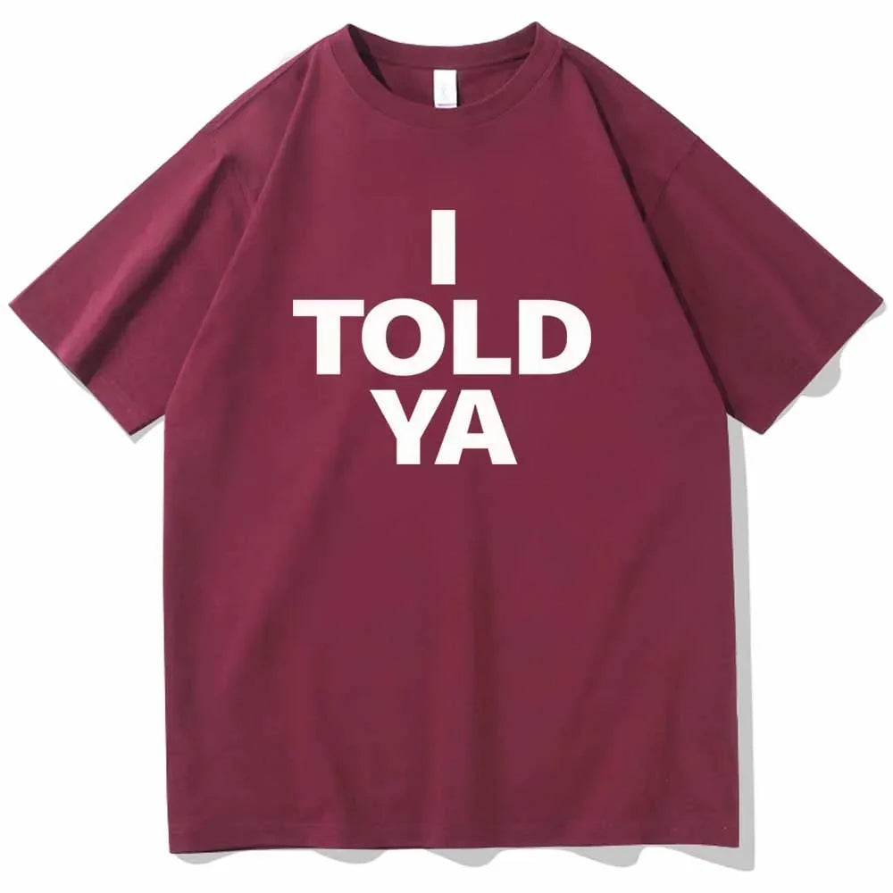 I TOLD YA Challengers 2024 T-Shirts O-Neck Short