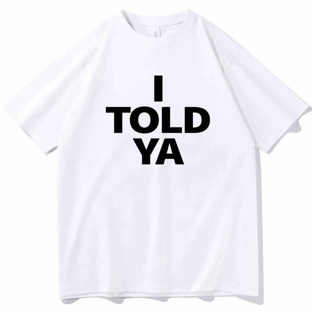 I TOLD YA Challengers 2024 T-Shirts O-Neck Short