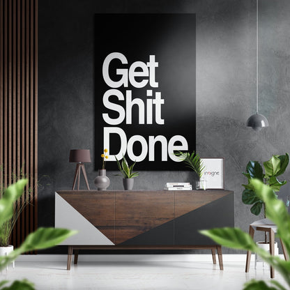 Black White Get Shit Done Brushed Aluminum Dibond Wall Art
