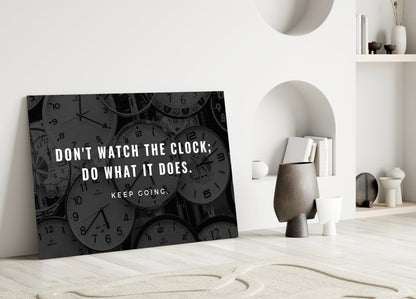 Dont Watch the Clock Quote Clocks Glass Wall Art